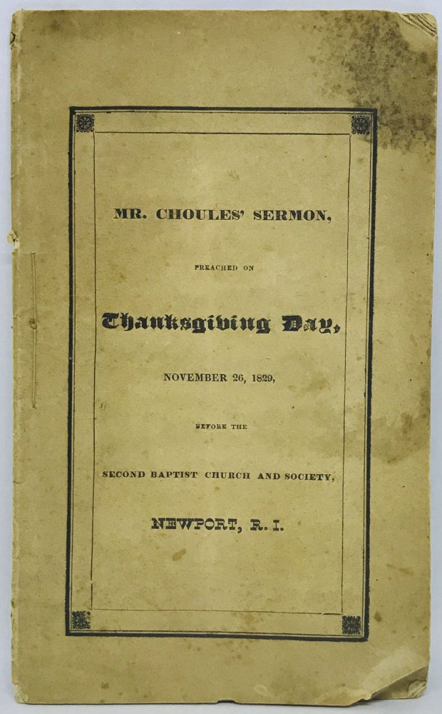 Item #1277 A Sermon, Preached November 26, 1829; [RHODE ISLAND] Being the DAY OF THANKSGIVING containing A HISTORY of the Origin and Growth of the Second Baptist Church in Newport, (R.I.). Choules, ohn, verton.