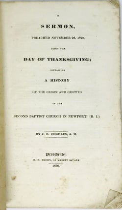 A Sermon, Preached November 26, 1829; [RHODE ISLAND] Being the DAY OF THANKSGIVING containing A HISTORY of the Origin and Growth of the Second Baptist Church in Newport, (R.I.)