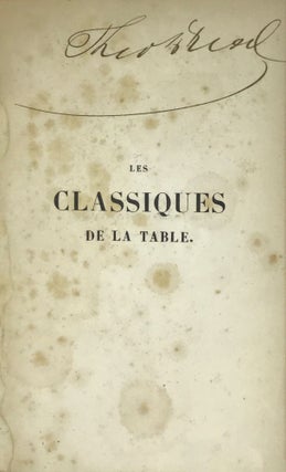Les Classiques de la Table; The classics of the table for the use of the practitioners and people of the world, with engraved portraits