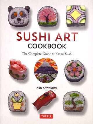 Item #1661 Sushi Art Cookbook; The Complete Guide to Kazari Sushi. Ken Kawasumi
