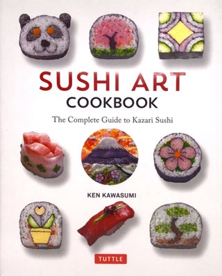 Item #1661 Sushi Art Cookbook; The Complete Guide to Kazari Sushi. Ken Kawasumi