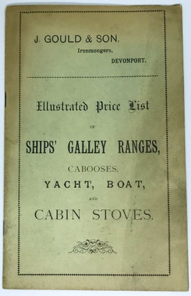 [STOVES] [TRADE CATALOG] Illustrated Price List of Ships' Galley Ranges, Cabooses, Yacht, Boat and Cabin Stoves