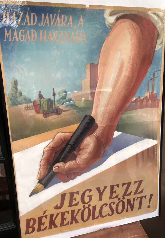 Item #1670 [POSTER] [HUNGARIAN] hazád javára, Magad hasznára - Jegyezz - Békekölcsönt!; for the benefit of your country, for your benefit - Remember - Loan peace! S. Nagy.