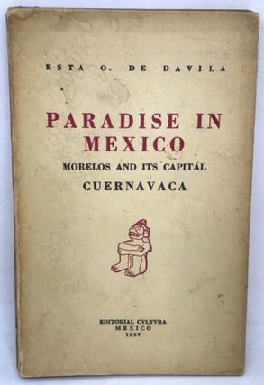 Item #1693 [TRAVEL] [MEXICO] Paradise In Mexico; Morelos and Its Capital CUERNAVACA. Esta O. De...