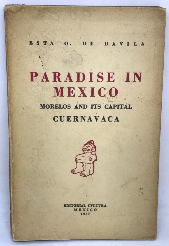 Item #1693 [TRAVEL] [MEXICO] Paradise In Mexico; Morelos and Its Capital CUERNAVACA. Esta O. De Davila.