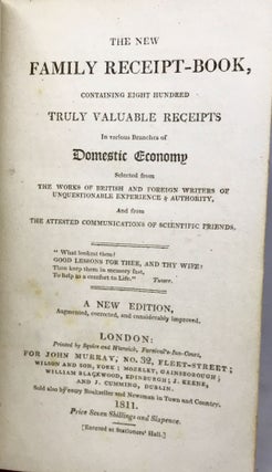 The New Family Receipt-Book Containing Eight Hundred Truly Valuable Receipts; In various Branches of Domestic Economy