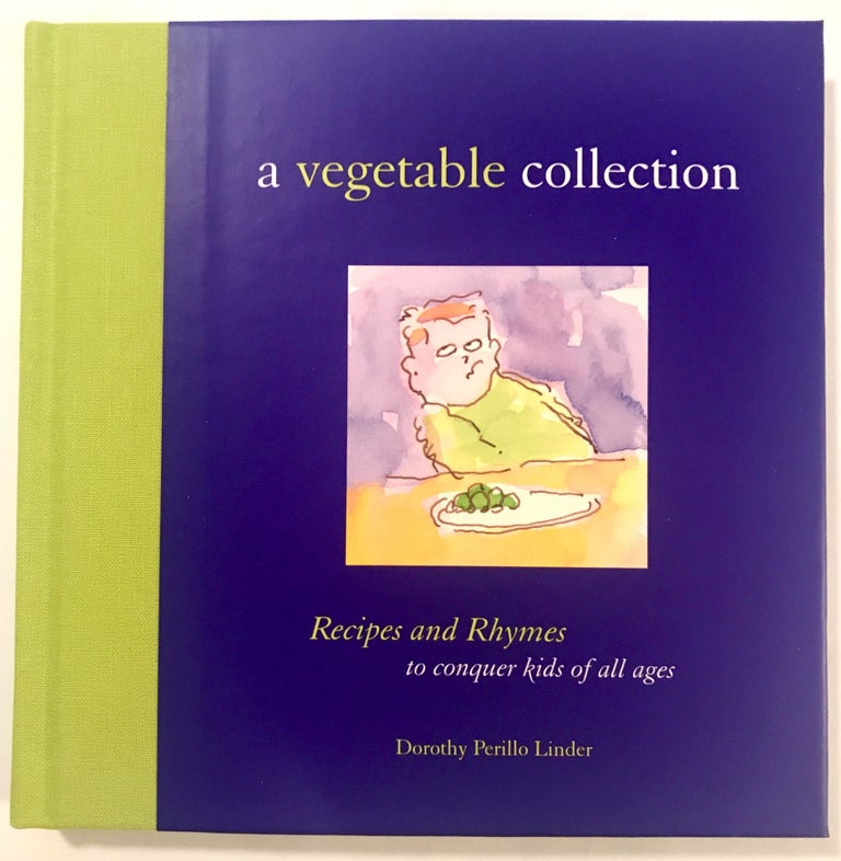 Item #1801 a vegetable collection; Recipes and Rhymes to conquer kids of all ages. Dorothy Perillo Linder.