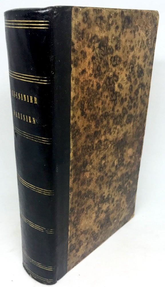 Item #1847 La Cuisinier Parisien ou Manuel Complet, bound with Le Livre De Tous Les Ménages ou L'art de Conserver. B. Albert, Nicolas Appert.