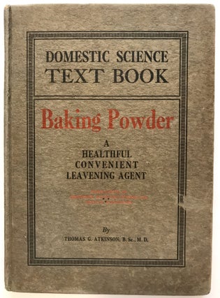 Item #1852 BAKING POWDER; A Healthful Convenient, Leavening Agent. Thomas G. Atkinson