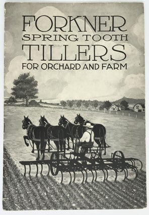 Item #1858 [FARMING] [TRADE CATALOG] Forkner Spring Tooth Tillers; For Orchard and Farm - Catalog...