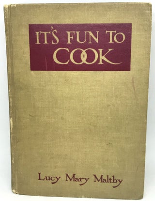 Item #1941 It's Fun to Cook. Lucy Mary Maltby