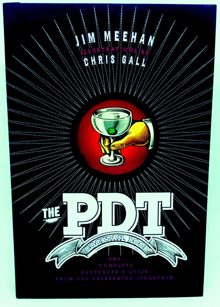 Item #1955 [COCKTAILS] The PDT Cocktail Book; The Complete Bartender's Guide From The Celebrated Speakeasy. Jim Meehan.