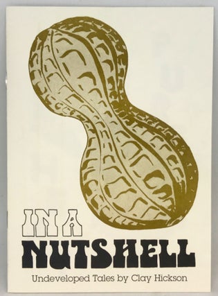 Item #1997 [RISOGRAPH] IN A NUTSHELL; Undeveloped Tales by Clay Hickson. Clay Hickson