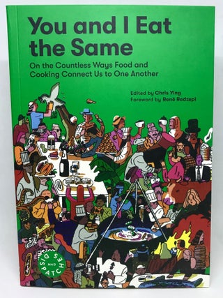 Item #2203 You and I Eat the Same; On the Countless Ways Food and Cooking Connect Us to One...