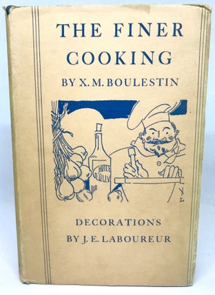 Item #2228 The Finer Cooking; Or Dishes For Parties. X. M. Boulestin