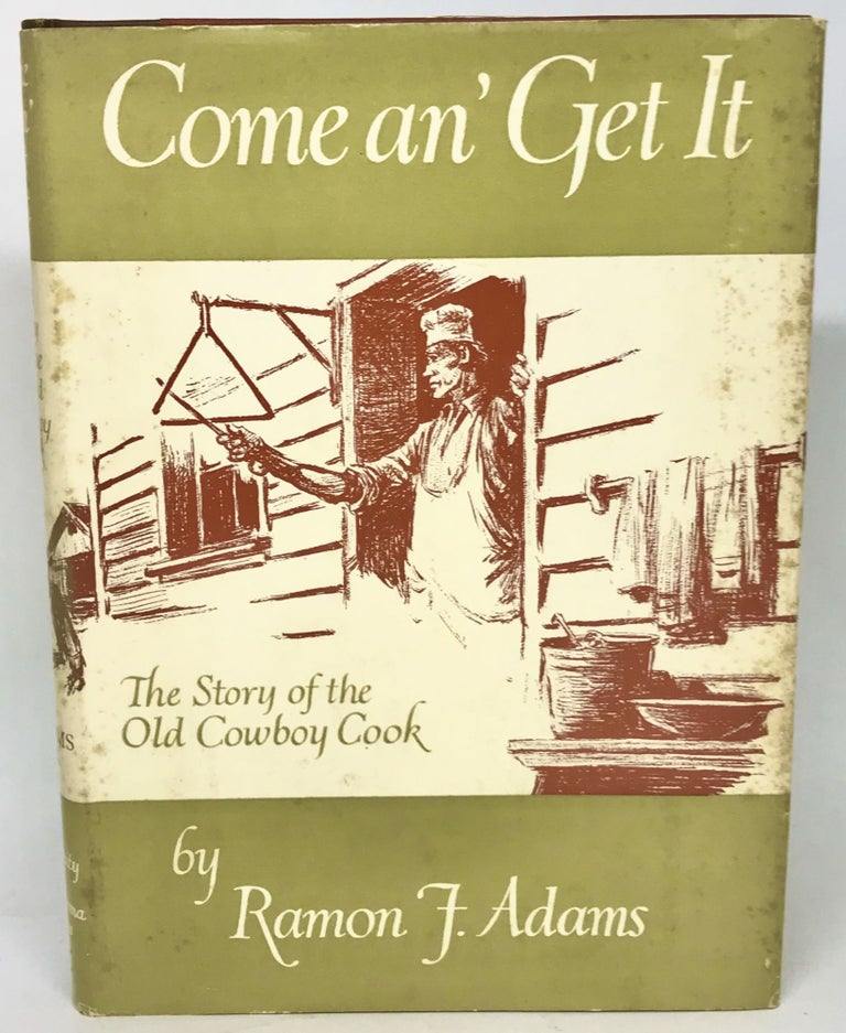 Item #2242 Come an' Get It; The Story of the Old Cowboy Cook. Ramon F. Adams.