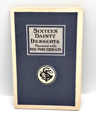 Item #2262 Sixteen Dainty Desserts; Flavored with Foss' Pure Extracts. Mrs. D. A. Lincoln, Mrs....