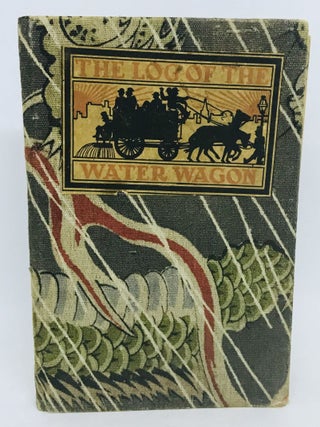 Item #2354 The Log of the Water Wagon or The Cruise of the Good Ship "Lithia"; Illustrations by...