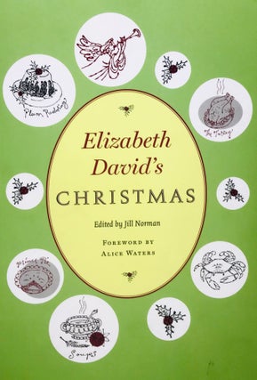 Item #2362 Elizabeth David's CHRISTMAS; Forward by Alice Waters. Jill Norman