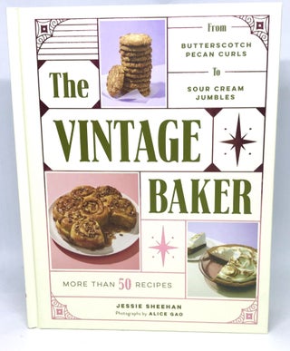 Item #2370 The Vintage Baker; More Than 50 Recipes from Butterscotch Pecan Curls to Sour Cream...