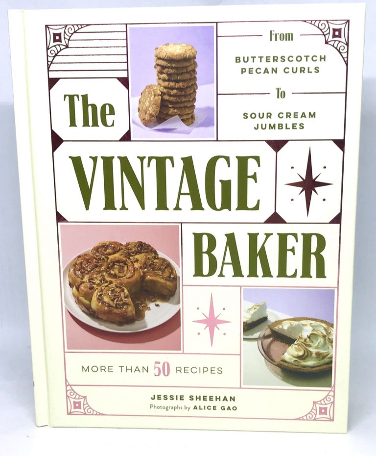 Item #2370 The Vintage Baker; More Than 50 Recipes from Butterscotch Pecan Curls to Sour Cream Jumbles. Jessie Sheehan.