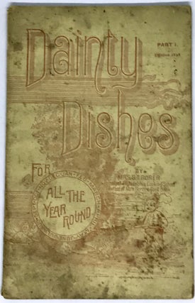Dainty Dishes For All The Year Round; Recipes for Ice Creams, Water Ices, Sherbets and other Frozen Desserts