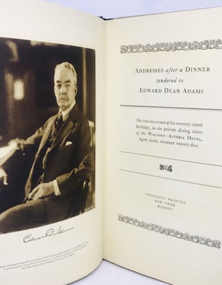 Item #2408 Addresses after a Dinner tendered to Edward Dean Adams; On the Occasion of his...