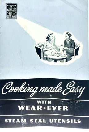 Item #2449 [HOME ECONOMICS] Cooking made Easy; With WEAR-EVER Steam Seal Utensils. The Aluminum...