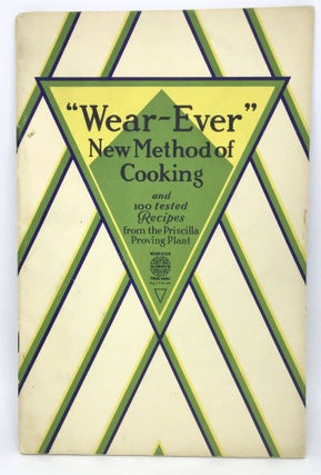 Item #2452 The "Wear-Ever" New Method of Cooking; and 100 tested Recipes from the Priscilla...