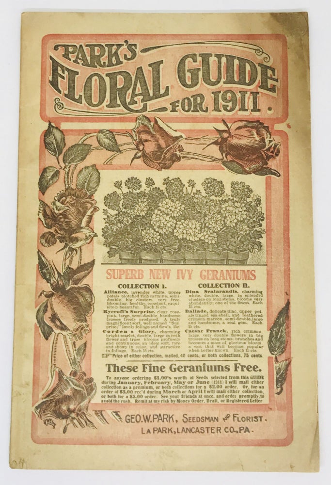Item #2476 [TRADE CATALOG] Park's Floral Guide for 1911; Superb New Ivy Geraniums. Geo W.Seedsmand and Florist Park.
