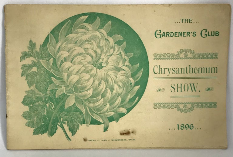 Item #2478 [PROGRAM] The Gardeners' Club... Annual Chrysanthemum Show; Music Hall - Baltimore, November 16th to 21st, 1896. Edwin A. Seidewitz.