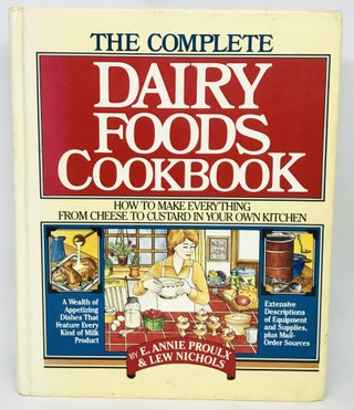 Item #2541 The Complete Dairy Foods Cookbook; How to Make Everything from Cheese to Custard in...