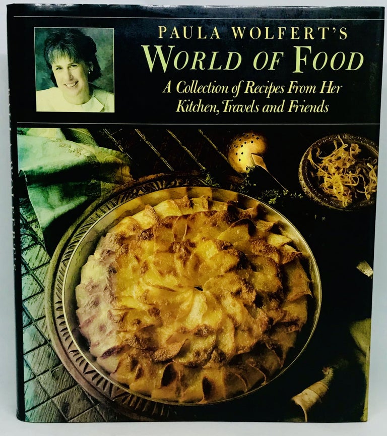 Item #2542 Paula Wolfert's WORLD OF FOOD; A Collection of Recipes from Her Kitchen, Travels, and Friends. Paula Wolfert.