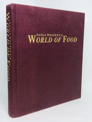 Paula Wolfert's WORLD OF FOOD; A Collection of Recipes from Her Kitchen, Travels, and Friends