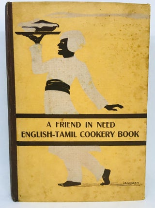 Item #2546 A Friend In Need - English-Tamil Cookery Book. The Ladies' Committee - F. I N. S....