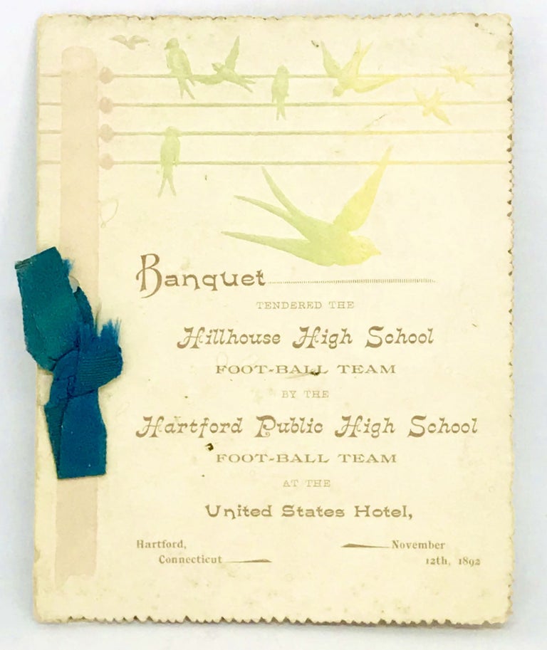 Item #2570 [MENU] [FOOTBALL] Banquet tendered the Hillhouse High School Foot-Ball Team by the Hartford Public High School Foot-Ball Team; At The United States Hotel