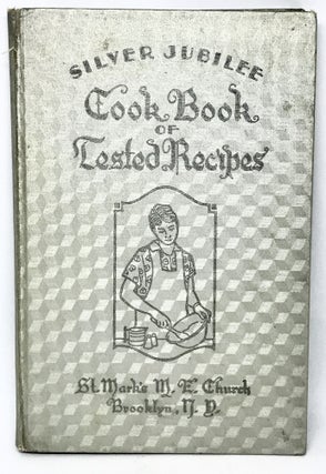Item #2582 [COMMUNITY COOKBOOK] Silver Jubilee Cook Book of Tested Recipes. St. Mark's M. E. Church