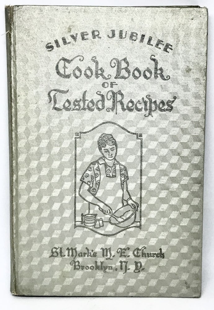 Item #2582 [COMMUNITY COOKBOOK] Silver Jubilee Cook Book of Tested Recipes. St. Mark's M. E. Church.
