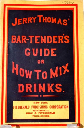 Item #2649 [COCKTAILS] The Bar-Tender's Guide; or How to Mix All Kinds of Plain and Fancy Drinks....