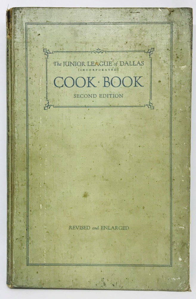 Item #2673 The Junior League of Dallas (Incorporated) Cook Book; Second Edition - Revised and Enlarged, 45 Menus - 250 Additional Recipes. The Dallas Chapter of The Association of Junior League of America, Compiled and Edited.