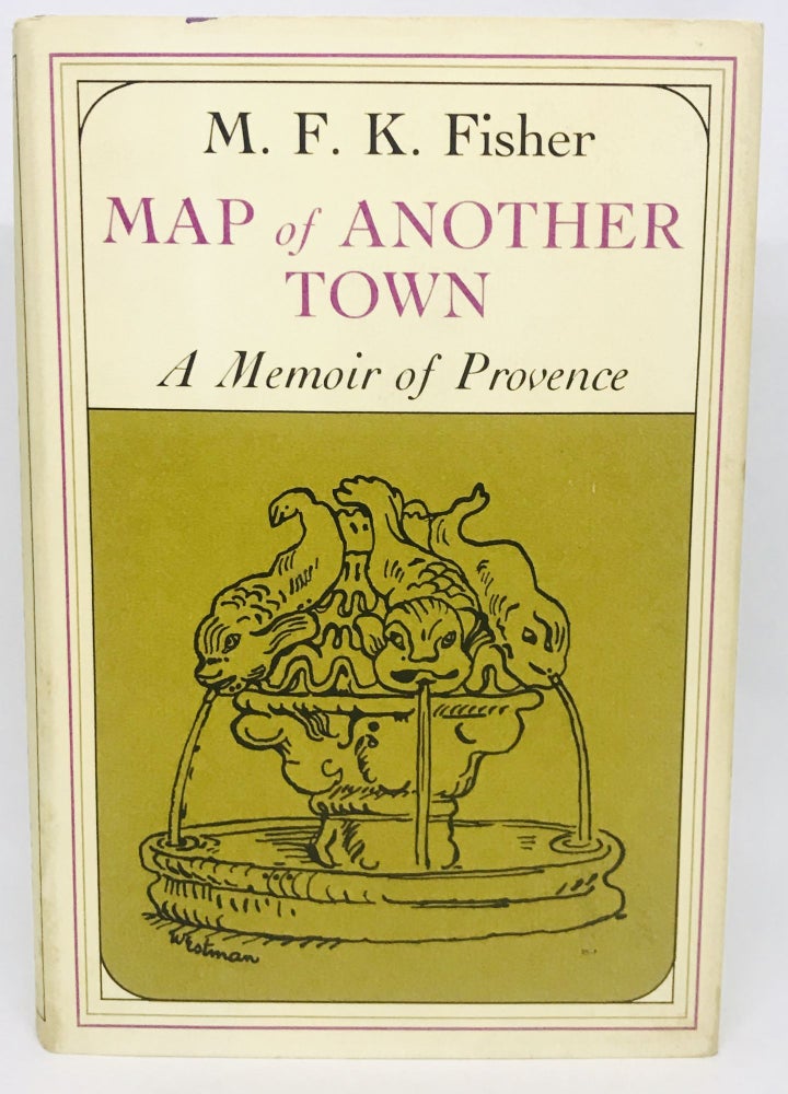 Item #2769 Map of Another Town; A Memoir of Provence. M. F. K. Fisher.
