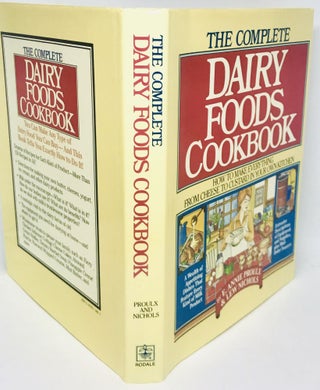 The Complete Dairy Foods Cookbook; How to Make Everything from Cheese to Custard in your own Kitchen