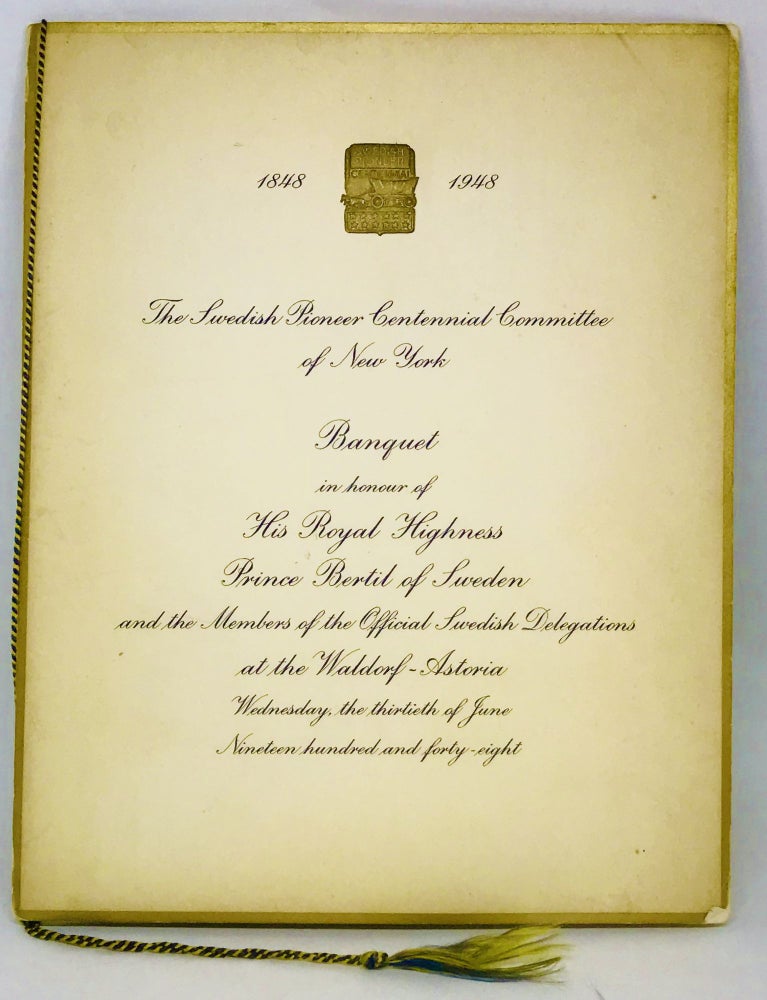 Item #2784 [PROGRAM-MENU] Banquet in honour of His Royal Highness Prince Beril of Sweden and the Members of the Official Swedish Delegations at the Waldorf-Astoria; 1848 - 1948. The Swedish Pioneer Centennial Committee.