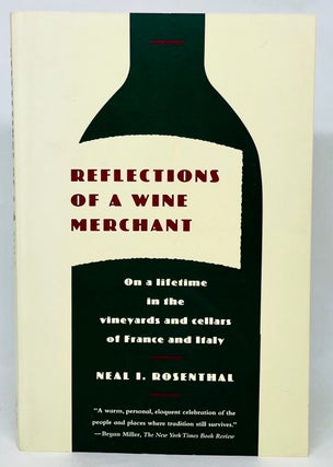 Item #2809 Reflections of a Wine Merchant; On a lifetime in the vineyards and cellars of France...