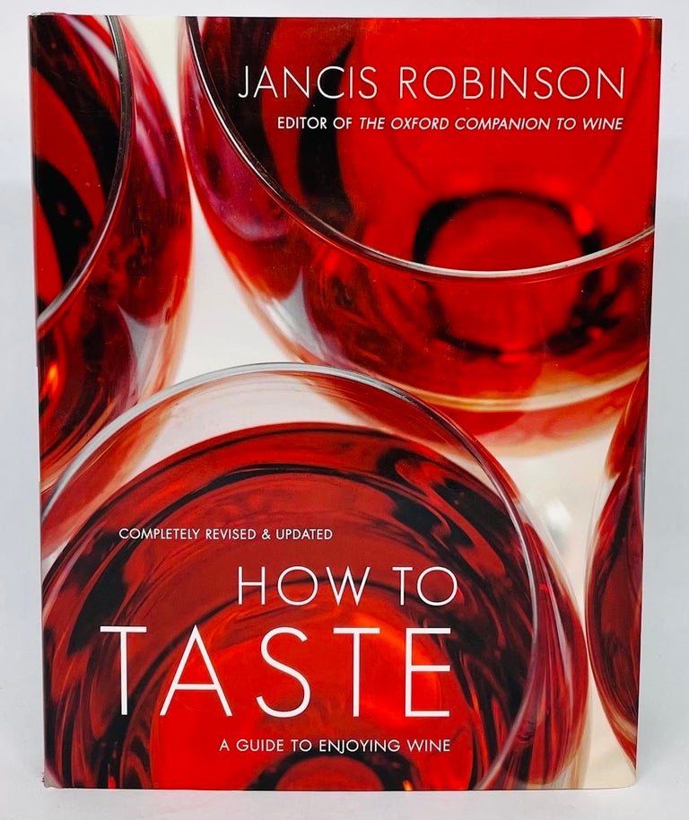 Item #2814 How to Taste; A guide to enjoying wine - Revised & Updated. Jancis Robinson.