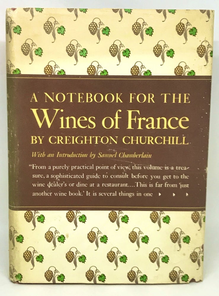 Item #2825 A Notebook for the Wines of France; Introduction by Samuel Chamberlain. Creighton Churchill.