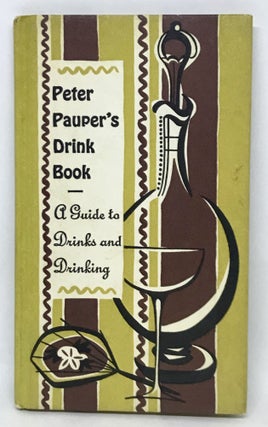 Item #2830 Peter Pauper's Drink Book - A Guide to Drinks and Drinking; Illustrated by Ruth...