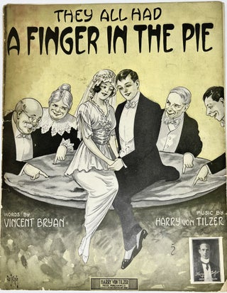 Item #2850 [SHEET-MUSIC] They All Had A Finger In The Pie. Vincent Bryan, Harry Von Tilzer,...