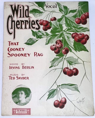 Item #2853 [SHEET-MUSIC] Wild Cherries; That Cooney Spooney Rag. Irving Berlin, Ted Snyder,...