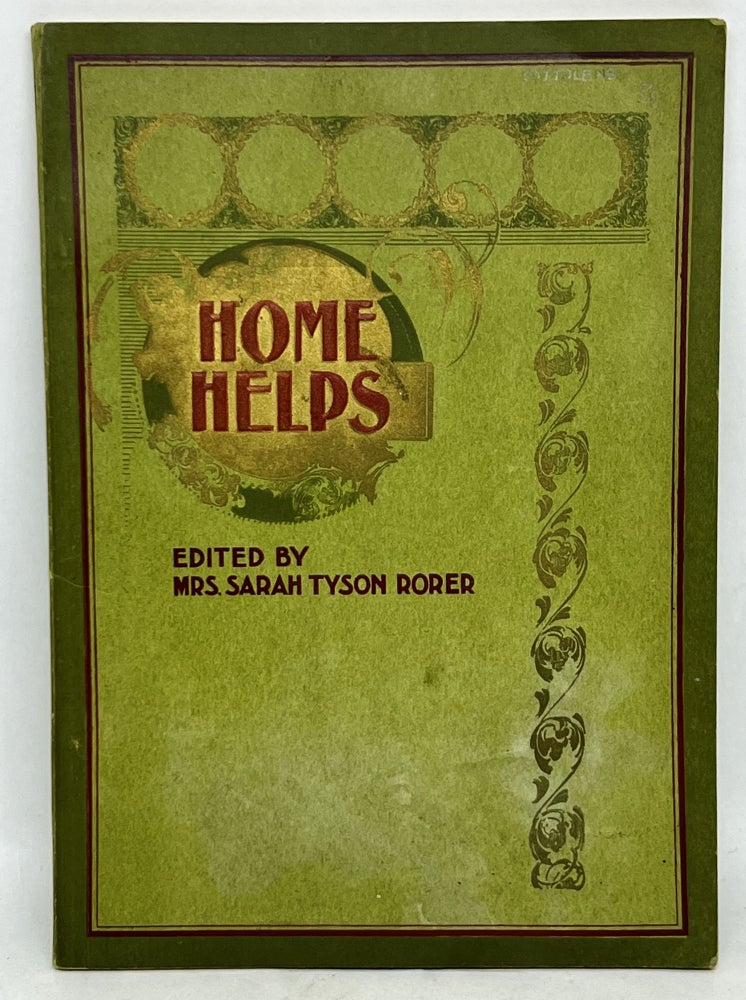Item #2861 Home Helps; A practical and useful book of RECIPES with much valuable information on cooking and serving BREAKFASTS, LUNCHEONS, DINNERS, and TEAS. Mrs. Sarah Tyson Rorer.